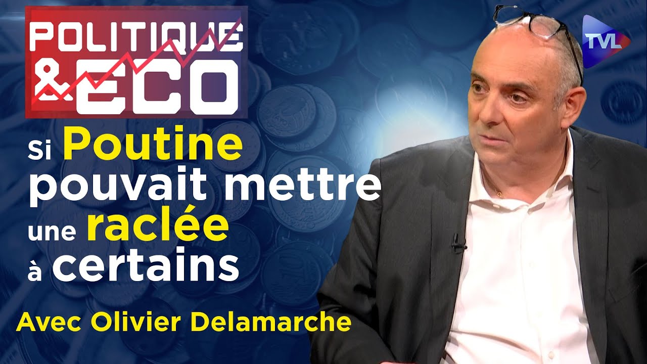 Macron &amp; Le Maire face au triomphe de Poutine - Politique &amp; Eco n°429 avec Olivier Delamarche - TVL