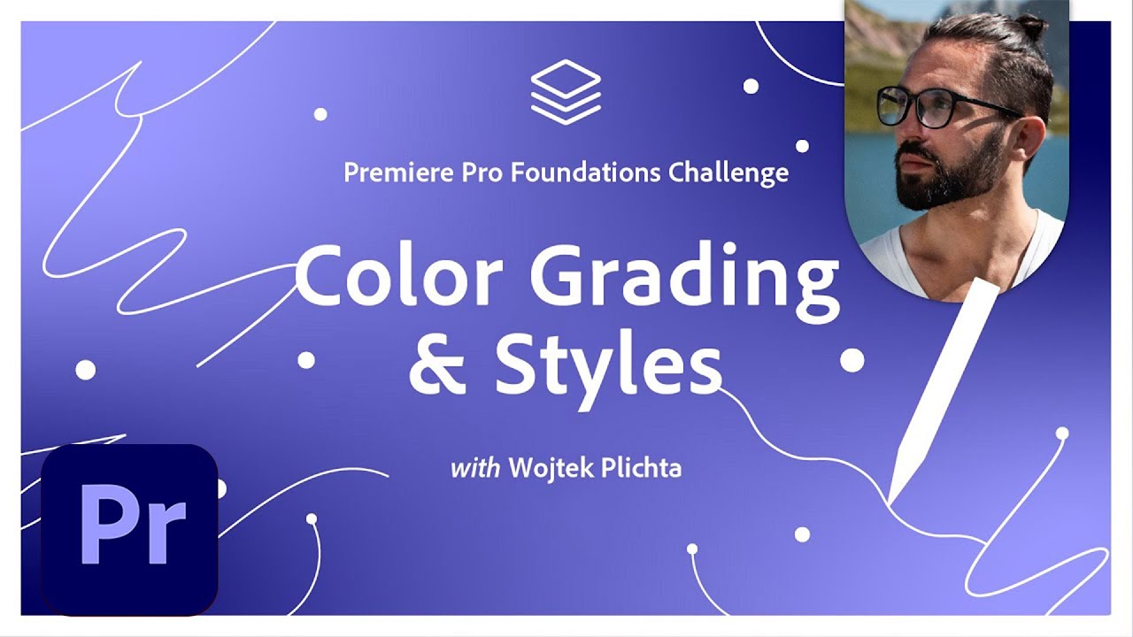 Color Grading & Styles | Premiere Pro Foundations Challenge