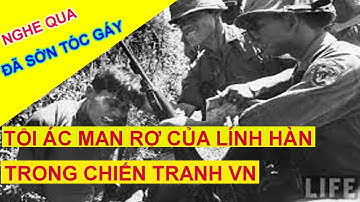 Những tội ác man rợ của quân đội Hàn Quốc trong chiến tranh Việt Nam