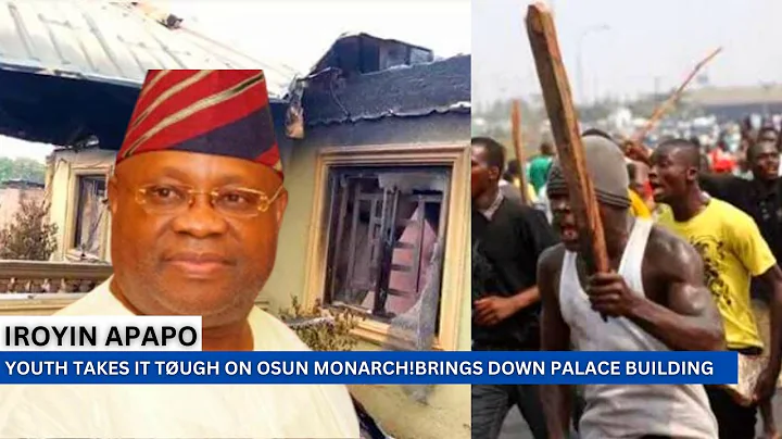 YOUTH TAKES IT TUGH ON OSUN MONARCH!BRINGS DOWN PALACE BUILDING OVER ARREST OF COMMUNITY HIGH CHIEF