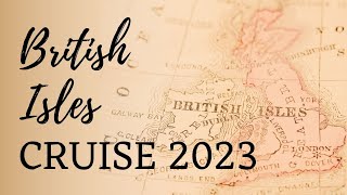 2023 British Isles Cruise | Regal Princess | 6/25/23  7/7/23