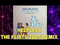 HELPLESS 2025 REMIX THE FLIRTS T A M E R