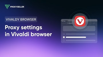 How to Use Proxy Settings in Vivaldi Browser
