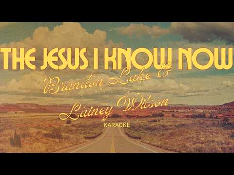 The Jesus I Know Now - Brandon Lake & Lainey Wilson - Karaoke - Minus One - LYRICS - Full Band Cover