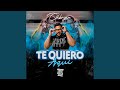 Te Quiero Aqui Te Quiero Aqui