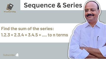 find the sum of the series | 1.2.3 + 2.3.4 +to 3.4.5 + ..... to n terms | Sequence |Series