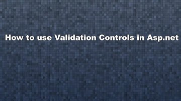 Validation Controls: How To Use Them In Asp.Net Web Forms