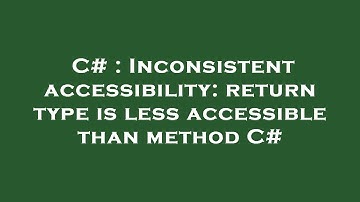 C# : Inconsistent accessibility: return type is less accessible than method C#