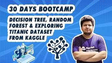 ML Bootcamp - Decision Tree, Random Forest & Exploring Titanic Dataset from Kaggle