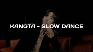 KANGTA Slow Dance