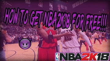 HOW TO GET NBA 2K18 FOR FREE!!! (NOT CLICKBAIT)😱😱