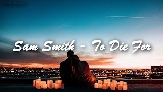 【為了你，我願付出一切】Sam Smith - To Die For 中文歌詞 