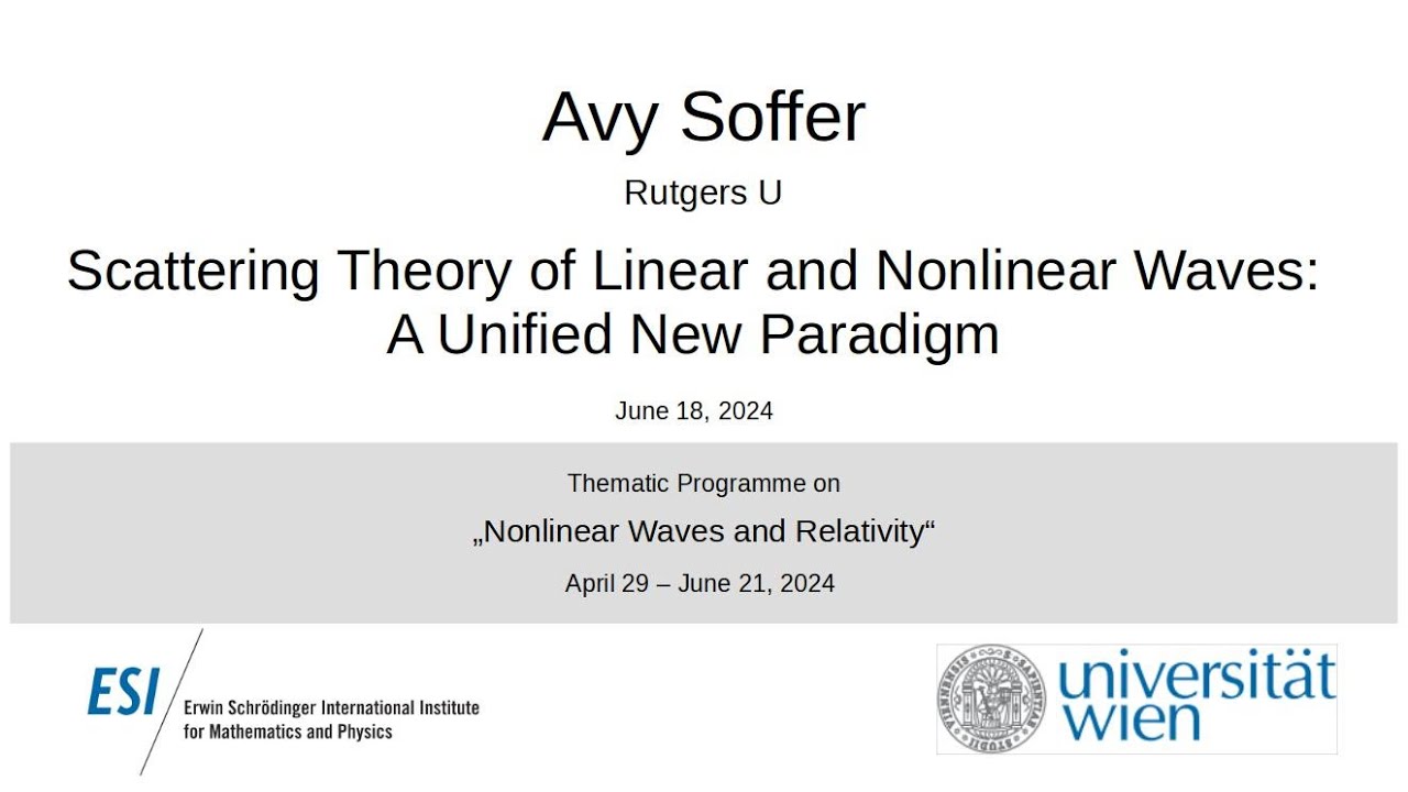 Avy Soffer - Scattering Theory of Linear and Nonlinear Waves: A Unified ...