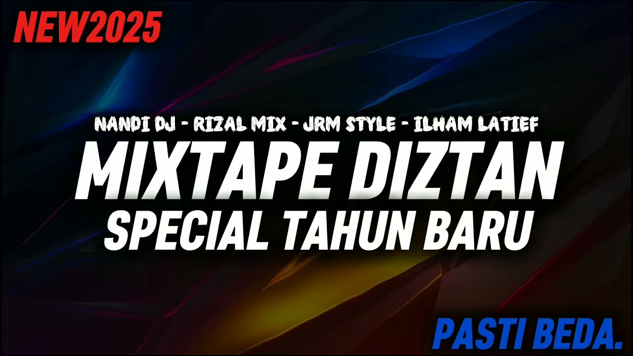 MIXTAPE DIZTAN - SPECIAL TAHUN BARU - NEW 2025 - ( MIX BY : GLEN PNTW  ) pasti beda. 