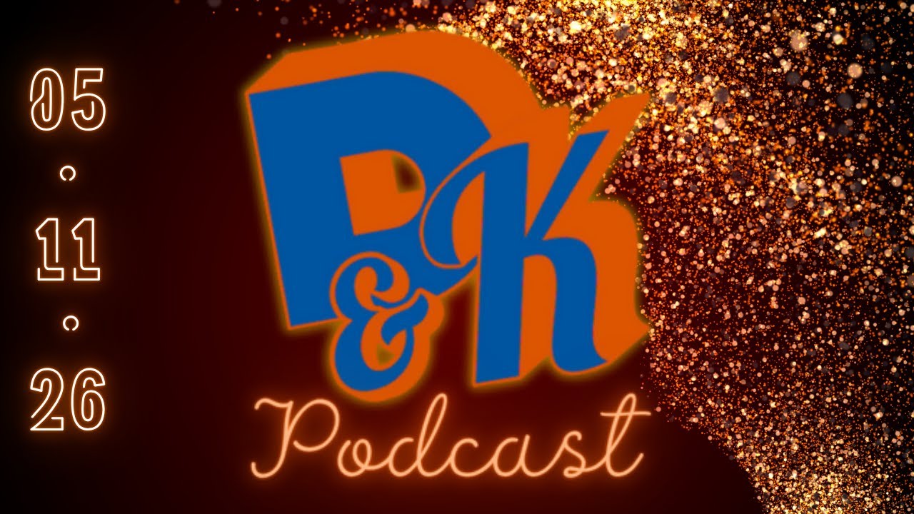 D & K Podcast 5-11-2026
