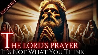 The Lord's Prayer EXPLAINED: The Secret Meaning You’ve Been Missing in Every Word