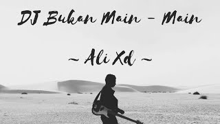 DJ Bukan main main -- Ali Xd ( lirik )