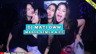 DJ VIRAL TIKTOK MATI OWW MABOK SEMUA NIEE VIRAL TIKTOK TERBARU (Official Music)