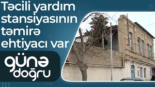 Buzovnanın 200 Yaşlı Təcili Yardım Stansiyasının Təmirə Ehtiyacı Var Günə Doğru
