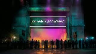 Vandal  - All Night