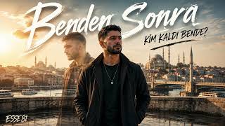 Benden Sonra Kim Kaldı Bende