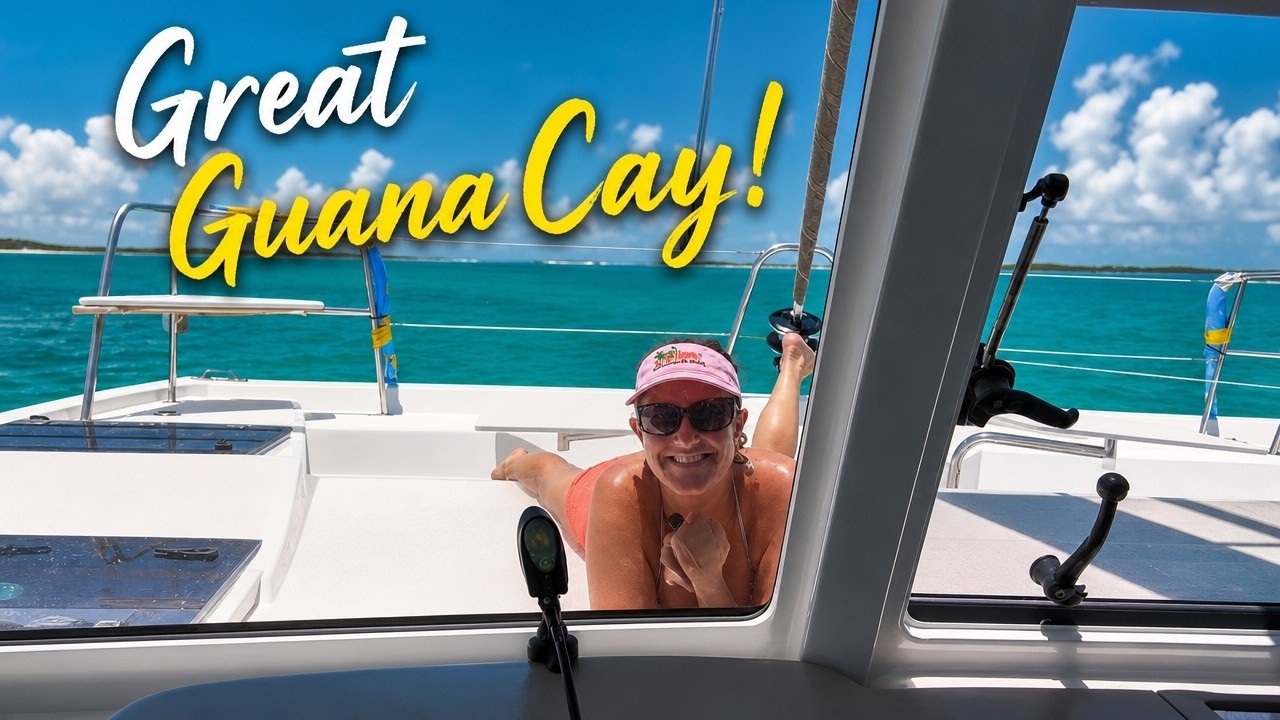 Episode 9 – BIG sail to Great Guana Cay, plus Nippers! “Love it or hate it” cruise, Part 9 of 11