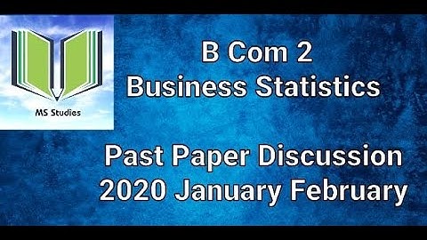 B Com II | Business Statistics | Past Paper Discussion | 2020 January - February