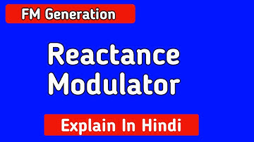 Reactance Modulator | Direct Method of FM Generation | Hindi