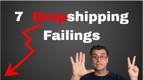 SEVEN REASONS WHY YOU ARE FAILING WITH DROPSHIPPING #dropship