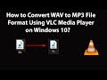 How to Convert WAV to MP3 File Format Using VLC Media Player on Windows 10?