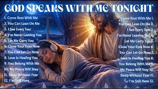 God Speaks With Me Tonight | Christian Deep Sleep Worship Music | Peaceful Sleep In God's Presence🌙💙