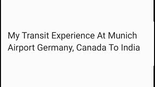 My Transit Experience At Munich Airport Germany, Canada To India screenshot 1