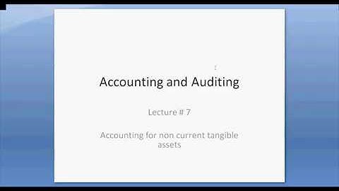 CSS/PMS Accounting and Auditing Lecture 7 - Non current tangible assets