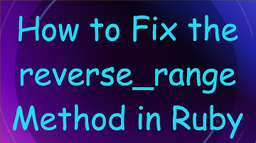 How to Fix the reverse_range Method in Ruby