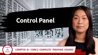 CompTIA A+ Core 2 (220-1202) | Control Panel | Exam Objective 1.6 | Course Training Video