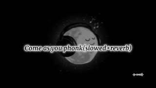 COME AS YOU PHONK(Slowed Reverb) TikTok Version