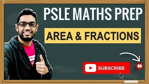 SCGS 2019, P5 SA2, Area and Fractions | Learn Problem Sums | PSLE MATHS PREP