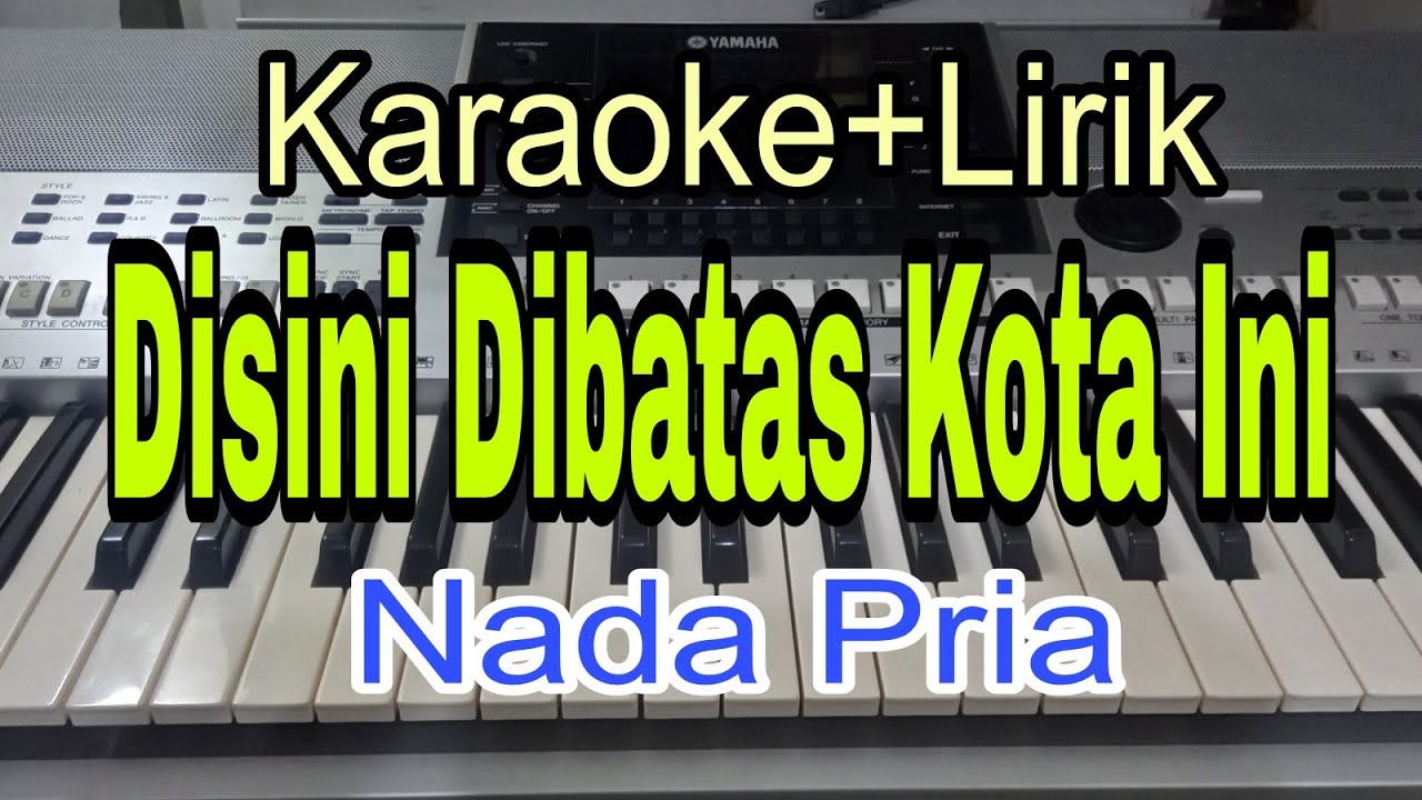 Disini Dibatas Kota ini - Karaoke Nada Pria Tommy J. Pisa - YouTube