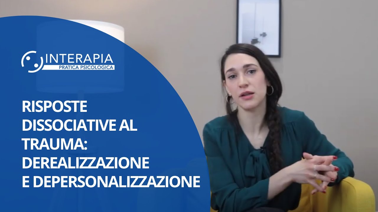 Risposte dissociative al trauma: derealizzazione e depersonalizzazione