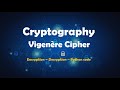 Vigenere Cipher (Encryption - Decryption - Python code)