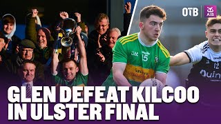 "To reach the holy grail in Ulster football is a special feeling" | Glen overcome Kilcoo | Reaction