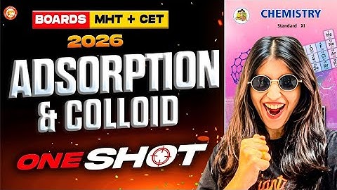Adsorption and Colloid Class 11 Chemistry One Shot | HSC & MHTCET 2026 | Chemistry By Siona Mam