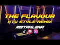 The flavour nonstop ktv style remix vip ft riztaklena