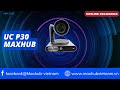 Review Nhanh Thiết Kế Dual Camera Của Camera Trực Tuyến Maxhub UC P30