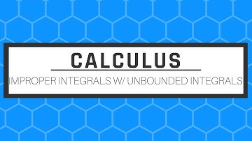 Improper Integrals with Unbounded Integrals