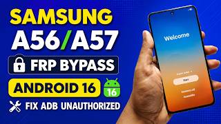 Samsung A56/A57 FRP Bypass Adb Unauthorized Fix Android 16 | Samsung A56/A56 FRP Unlock 2026 | Free