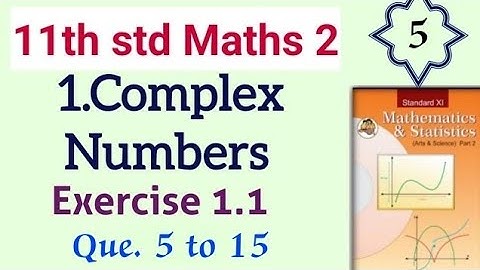 11th std Maths 2 Complex Numbers Exercise 1.1 Part 3 Que 5 to 15