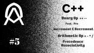 C++ [ 05 ] | Unary Op | Post Pre Increment Decrement | Arithmetic Op | Precedence  Associativity |
