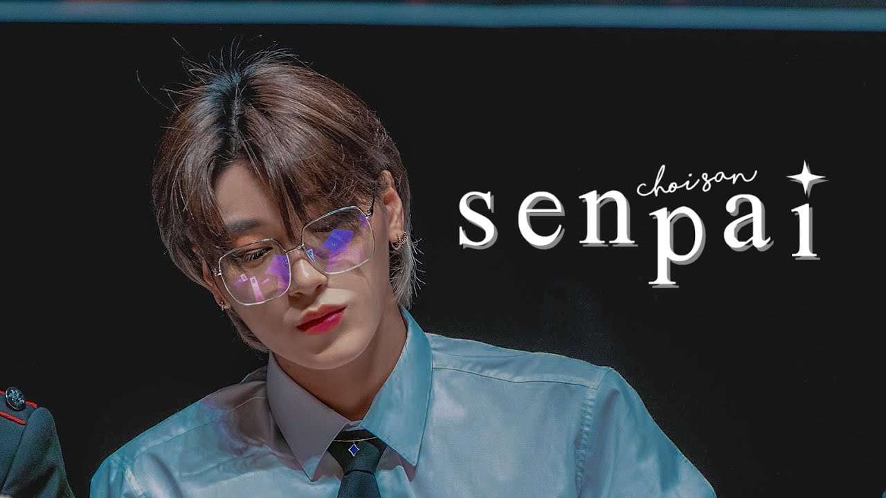 senpai — choi san「fmv」