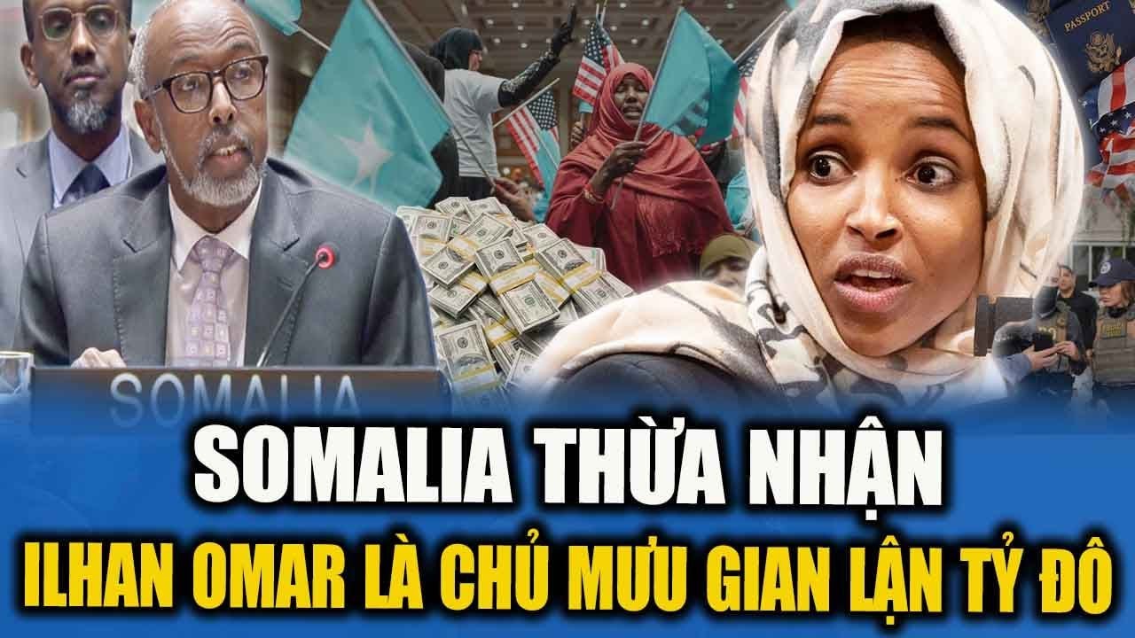 SỐC! NGHỊ SĨ SOMALIA THỪA NHẬN ILHAN OMAR LÀ CHỦ MƯU GIAN LẬN TỶ ĐÔ VÀ NHẬP CƯ LẬU